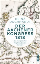 Heinz Duchhardt - Der Aachener Kongress 1818