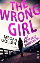 Megan Goldin - The Wrong Girl - Die perfekte Täuschung