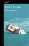 Paul Theroux - Tierra madre / Mother Land