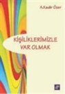 A. Kadir Özer - Kisiliklerimizle Var Olmak