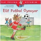 Liane Schneider - Ilk Okuma Kitabim - Elif Futbol Oynuyor
