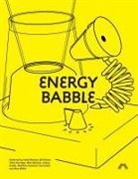 Andy Boucher, Bill Gaver, Tobie Kerridge, Mike Michael, Liliana Ovalle, Matthew Plummer-Ferdnandez... - Energy Babble