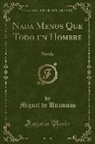 Miguel De Unamuno - Nada Menos Que Todo un Hombre