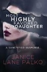 Janice Lane Palko - Most Highly Favored Daughter