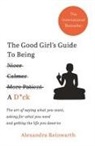 Alexandra Reinwarth - The Good Girl's Guide to Being a Dick
