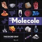 Theodore Gray, Nick Mann - Le molecole. Gli elementi e l'architettura di ogni cosa
