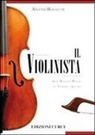 Antonio Bonacchi - Il violinista. Arte, mestieri, misteri del suonare il violino