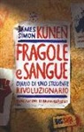 James Simon Kunen - Fragole e sangue. Diario di uno studente rivoluzionario