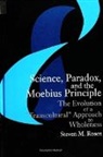 Steven M Rosen, Steven M. Rosen - Science, Paradox, and the Moebius Principle