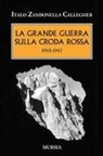 Italo Zandonella Callegher - La grande guerra sulla Croda Rossa. 1915-1917