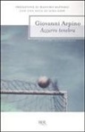 Giovanni Arpino - Azzurro tenebra