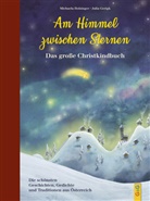 Michaela Holzinger, Michaela vertreten durch Literaturagentur Beate Riess Holzinger, Julia Gerigk - Am Himmel zwischen Sternen - Das große Christkindbuch