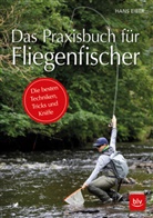 Hans Eiber - Das Praxisbuch für Fliegenfischer