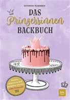 Katharina Felbermeir, Peter Raider - Das Prinzessinnen-Backbuch