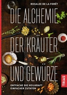 Rosalee Foret, Rosalee de la Foret - Die Alchemie der Kräuter und Gewürze