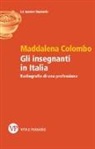 Maddalena Colombo - Gli insegnanti in Italia. Radiografia di una professione