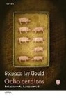 Stephen Jay Gould - Ocho cerditos : reflexiones sobre historia natural