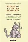 Alberto del Campo Tejedor - Elogio de la locura sevillana : necios, inocentes y bufones en la Ciudad de la Gracia, siglos XV-XIX