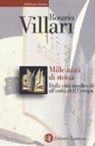 Rosario Villari - Mille anni di storia. Dalla città medievale all'unità dell'Europa