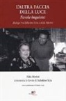 Alda Merini, Sabatino Scia - L'altra faccia della luce. Favole inquiete. Dialogo tra Sabatino Scia e Alda Merini