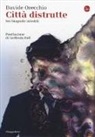 Davide Orecchio - Città distrutte. Sei biografie infedeli