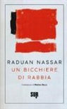Raduan Nassar - Un bicchiere di rabbia