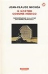 Jean-Claude Michéa - Il nostro comune nemico. Considerazioni sulla fine dei giorni tranquilli