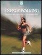 Dieter Grabbe - Energy-Walking. Camminare per essere sani e in forma senza sforzi
