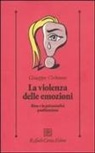 Giuseppe Civitarese - La violenza delle emozioni. Bion e la psicoanalisi postbioniana