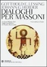 J. Gottfried Herder, Gotthold Ephraim Lessing, M. Neri, Moreno Neri - Dialoghi per massoni. Testo tedesco a fronte
