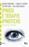 Camillo Loriedo, Giorgio Nardone, Paul Watzlawick, Jeffrey K. Zeig, S. de Antoniis - Ipnosi e terapie ipnotiche. Misteri svelati e miti sfatati