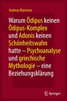 Andreas Marneros - Warum Ödipus keinen Ödipus-Komplex und Adonis keinen Schönheitswahn hatte
