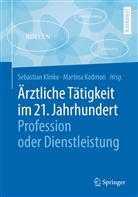 Kadmon, Kadmon, Martina Kadmon, Sebastia Klinke, Sebastian Klinke - Ärztliche Tätigkeit im 21. Jahrhundert - Profession oder Dienstleistung