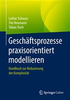 Ti Neumann, Tim Neumann, Lotha Schwarz, Lothar Schwarz, Tobias Teich - Geschäftsprozesse praxisorientiert modellieren