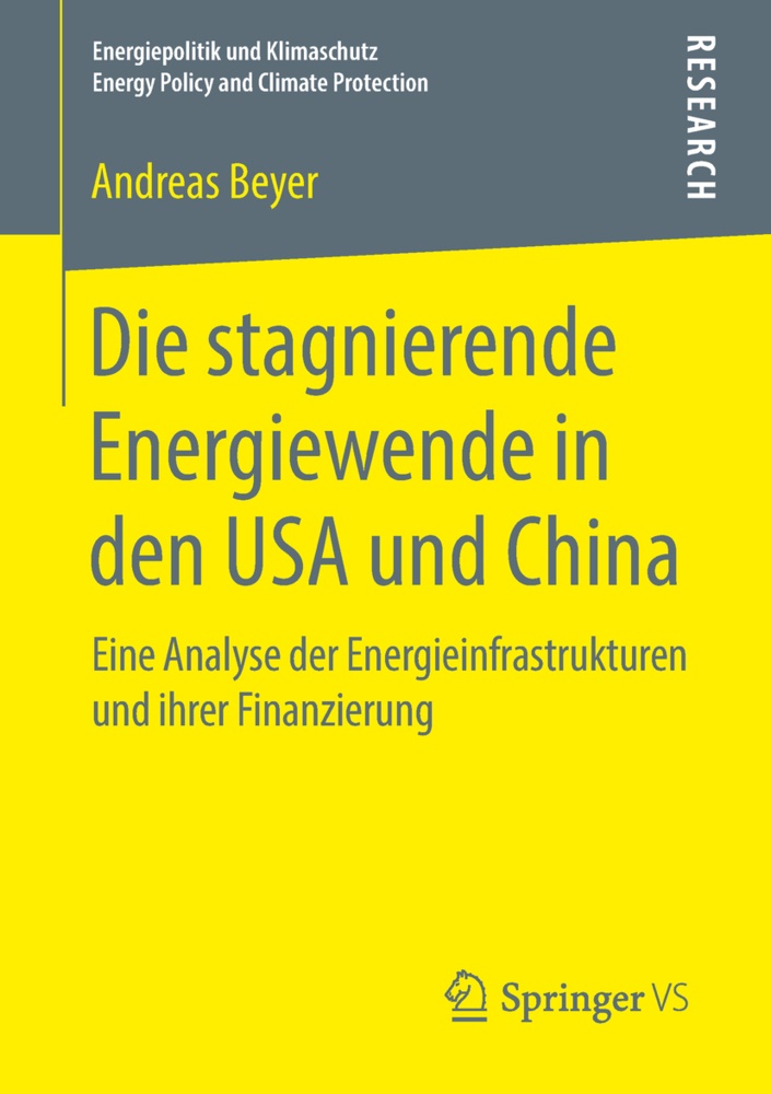 Andreas Beyer - Die stagnierende Energiewende in den USA und China Eine Analyse der Energieinfrastrukturen und ihrer Finanzierung