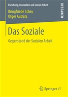 Otger Autrata, Bringfried Scheu, Bringfriede Scheu - Das Soziale