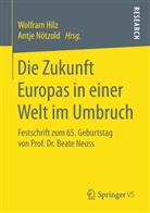 Wolfra Hilz, Wolfram Hilz, Nötzold, Nötzold, Antje Nötzold - Die Zukunft Europas in einer Welt im Umbruch