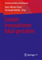 Hans-Werne Franz, Hans-Werner Franz, Kaletka, Kaletka, Christoph Kaletka - Soziale Innovationen lokal gestalten
