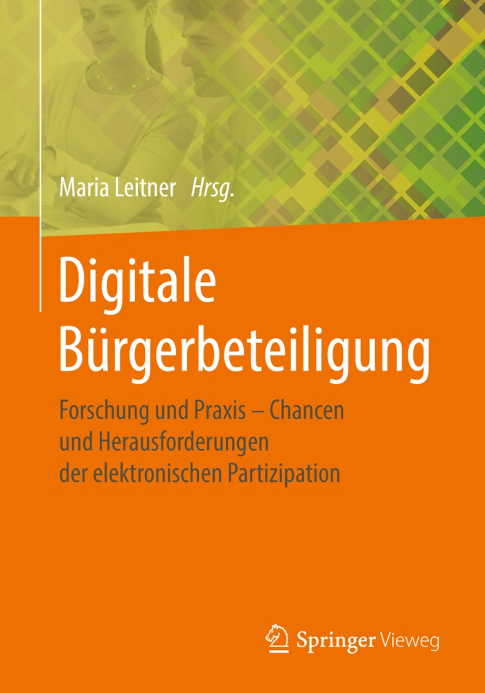 Mari Leitner, Maria Leitner, Maria Leitner (Dr.) - Digitale Bürgerbeteiligung Forschung und Praxis - Chancen und Herausforderungen der elektronischen Partizipation