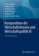 Thomas Apolte, Mathia Erlei, Mathias Erlei, Matthias Göcke, Matthias Göcke u a, Roland Menges... - Kompendium der Wirtschaftstheorie und Wirtschaftspolitik III