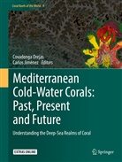 Jiménez, Jiménez, Carlos Jiménez, Covadong Orejas, Covadonga Orejas, Covadonga Orejas Saco del Valle - Mediterranean Cold-Water Corals: Past, Present and Future