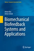 Anto Kos, Anton Kos, Anton Umek - Biomechanical Biofeedback Systems and Applications