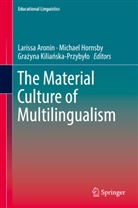 Larissa Aronin, Michae Hornsby, Michael Hornsby, Grazyna Kilianska-Przybylo, Grażyna Kiliańska-Przybyło - The Material Culture of Multilingualism