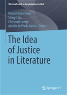 Aurelio de Prada García, Aurelio de Prada Garcíai, Hiroshi Kabashima, Shing- Liu, Shing-I Liu, Christoph Luetge... - The Idea of Justice in Literature