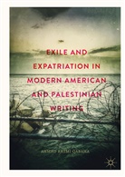 Ahmad Rasmi Qabaha - Exile and Expatriation in Modern American and Palestinian Writing
