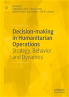 Jaime Andrés Castañeda, Jaime Andrés Castañeda et al, Jaime Andrés Castañeda, Erik R. Larsen, Glori Urrea, Gloria Urrea... - Decision-making in Humanitarian Operations