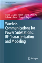 Basile Agba, Basile L Agba, Basile L. Agba, Minh Au, Minh et al Au, François Gagnon... - Wireless Communications for Power Substations: RF Characterization and Modeling