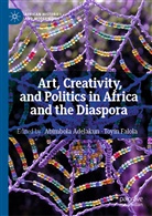 Abimbol Adelakun, Abimbola Adelakun, Falola, Falola, Toyin Falola - Art, Creativity, and Politics in Africa and the Diaspora