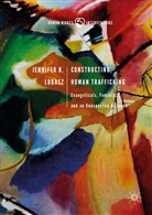 Jennifer K Lobasz, Jennifer K. Lobasz - Constructing Human Trafficking