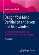 Martin Sauerland - Design Your Mind! Denkfallen entlarven und überwinden